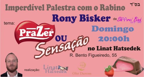 Prazer ou Sensação - Palestra no Linat HaTsedec com R' Rony Bisker