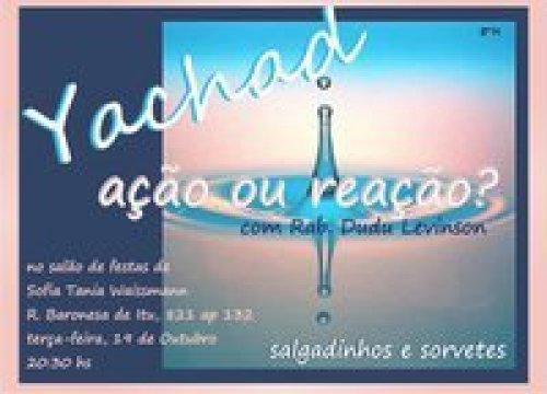 Evento Yachad: Ação ou reação? Palestra do R' Dudu Levinson seguida por sorvetes e salgadinhos