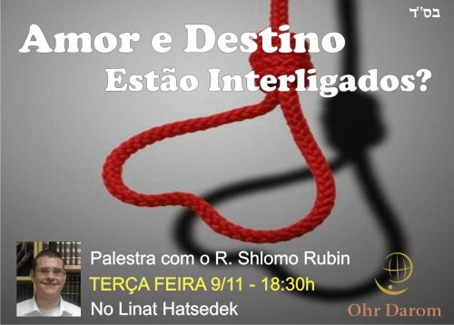 Amor e Destino estão interligados? - Palestra R' Shlomo Rubin em Porto Alegre