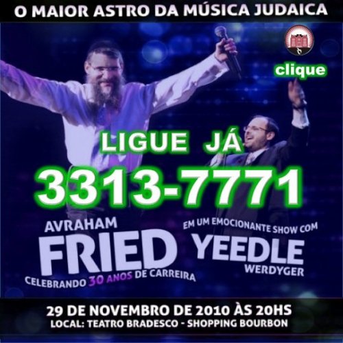 Garanta sua vaga: ultimos ingressos para o grande Show de Avraham Fried e Yeedle Werdyger no Theatro Bradesco