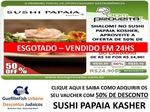 GUEFILTEFISH URBANO via BOM PROVEITO >> 50% DE DESCONTO NO SUSHI PAPAIA KOSHER >> OFERTA ESGOTADA EM 24 HORAS