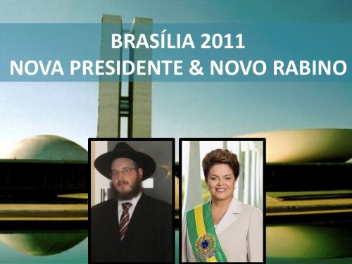 Brasília 2011 recebe nova Presidente e novo Rabino