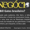 Reprodução de Entrevista - Época Negócios: O Bill Gates brasileiro?