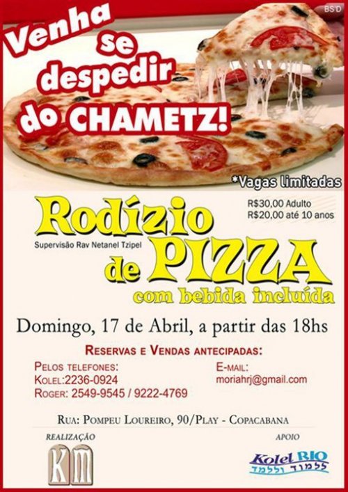 Rodízio de Pizza - Despedida do Chametz sob supervisão do Rabino Netanel Tzipel