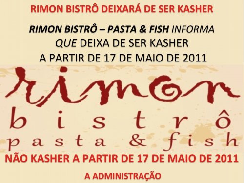 IMPORTANTE AO PÚBLICO: RIMON BISTRO DEIXA DE SER KASHER A PARTIR DESTA SEMANA | 17 DE MAIO DE 2011