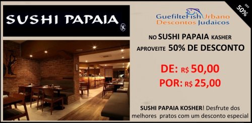 SUSHI PAPAIA KASHER com 50% de DESCONTO no GUEFILTEFISH URBANO  - Cupons Limitados - Compra Apenas nesta Segunda, Terça e Quarta | CUPONS LIMITADOS