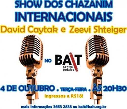 Show dos Chazanim Internacionais David Caytak e Zeevi Shteiger no BAIT