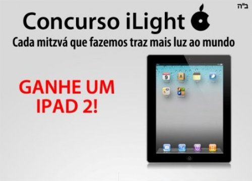 GANHE iPAD 2 - Participe do Concurso iLight - Cada Mitzvá Que Fazemos Traz Mais Luz ao Mundo - Beit Chabad Curitiba