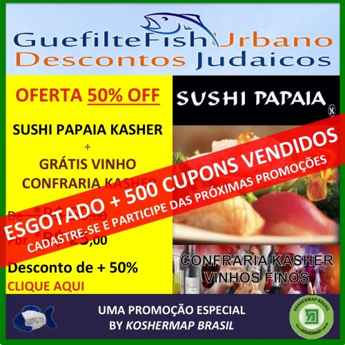 GUEFILTEFISH URBANO IV - SUSHI PAPAIA II KASHER COM 50% DE DESCONTO + VINHO CONFRARIA KASHER GRÁTIS | PROMOÇÃO DE FÉRIAS - JANEIRO 2011