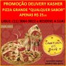 PROMOÇÃO: PIZZA KASHER PARA DELIVERY OU TAKE AWAY POR APENAS R$ 25