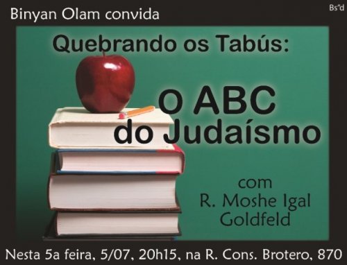 Binyan Olam Convida: "Quebrando os Tabús - O ABC do Judaísmo", com R. Moshe Igal