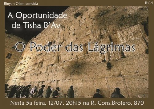 Binyan Olam Convida: "O Poder das Lágrimas - A Oportunidade de Tishá B´Av", com R. Moshe Igal