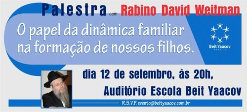 Palestra com o Rabino David Weitman sobre o "Papel da Dinâmica Familiar na Formação de Nossos Filhos", na Escola Beit Yaacov