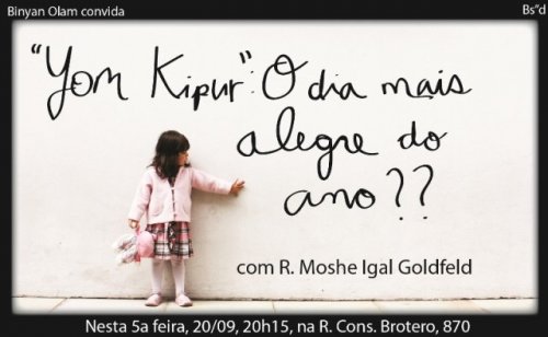 Binyan Olam Convida: "Yom Kipur: O Dia Mais Alegre do Ano?", com R. Moshe Igal