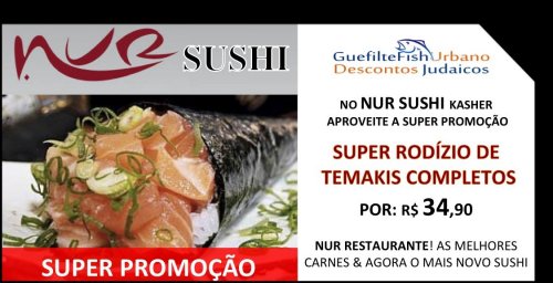 GFU - DESCONTOS JUDAICOS: ADQUIRA O CUPOM DE DESCONTO PARA O RODÍZIO DE TEMAKIS COMPLETO E VARIADO DO NUR RESTAURANTE