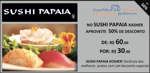 Descontos Judaicos: SUSHI PAPAIA KASHER: 50% OFF CUPOM DESCONTO FERIAS 2013 by Guefiltefish Urbano