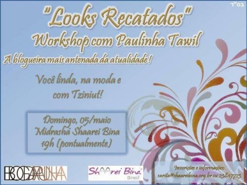 Midrashá Shaarei Biná Convida para Workshop "Looks Recatados", com a Blogueira Paulinha Tawil