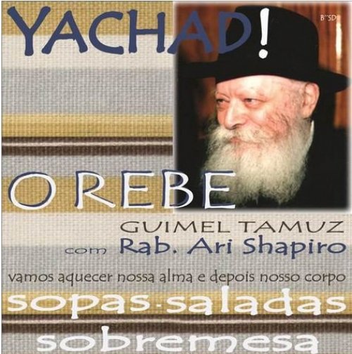 Yachad: O Rebe - Guimel Tamuz, com o R. Ari Schapiro, Seguido de Saladas, Sopa e Sobremesas Chalavi