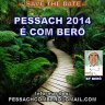 PESSACH 2014 É COM BERO - SAVE THE DATE