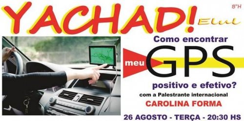 Grupo Feminino Yachad Convida: Palestra "Como encontrar meu GPS Positivo e Efetivo?", seguida de Jantar Parve